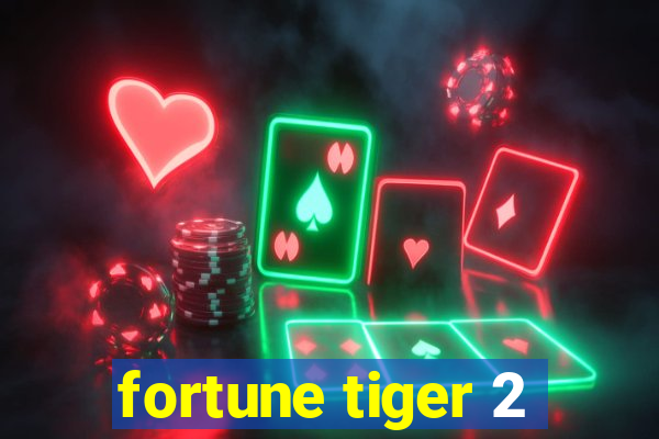 fortune tiger 2